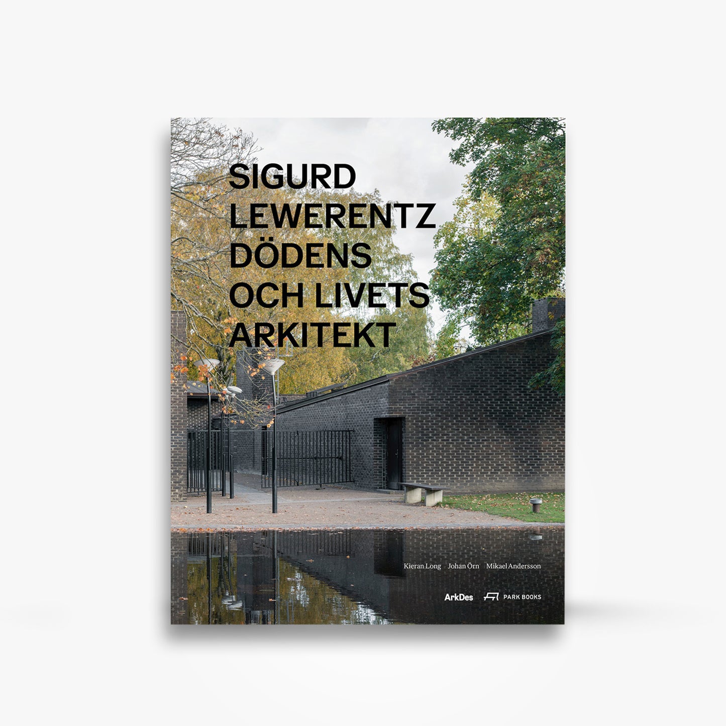 Sigurd Lewerentz - Dödens och Livets arkitekt